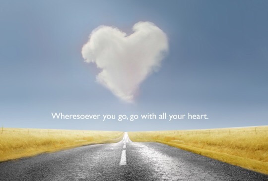 whereresoever you go, go with your whole heart